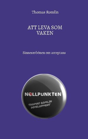 Att leva som vaken : Sinnesrobönen om acceptans | 1:a upplagan