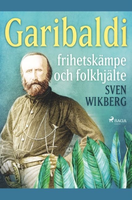 Garibaldi : frihetskämpe och folkhjälte | 1:a upplagan