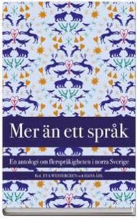 Mer än ett språk : en antologi om flerspråkigheten i norra Sverige | 2:a upplagan