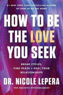 How to Be the Love You Seek Intl/E