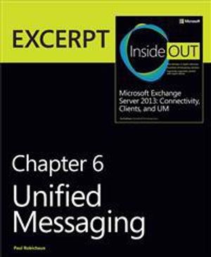 Unified Messaging: EXCERPT from Microsoft Exchange Server 2013 Inside Out | 1:a upplagan