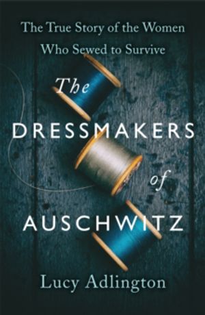 The Dressmakers of Auschwitz