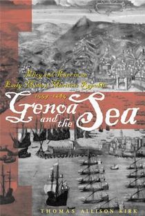 Genoa and the sea - policy and power in an early modern maritime republic