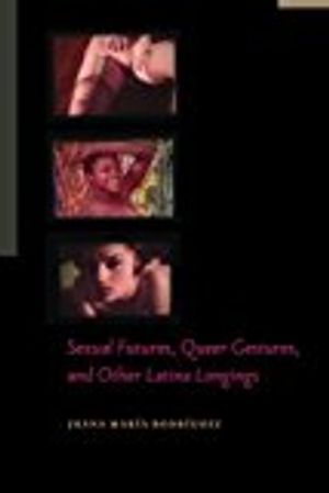 Sexual Futures, Queer Gestures, and Other Latina Longings