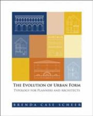 The Evolution of Urban Form: Typology for Planners and Architects | 1:a upplagan