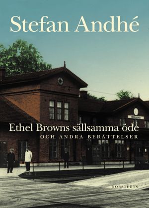 Ethel Browns sällsamma öde och andra berättelser | 1:a upplagan