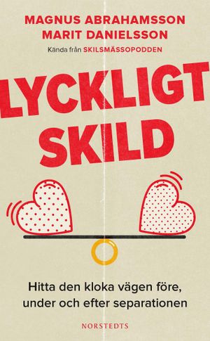 Lyckligt skild : Hitta den kloka vägen före, under och efter separationen | 1:a upplagan