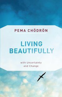 Living Beautifully: A Pema Chödrön Inspirational Journal