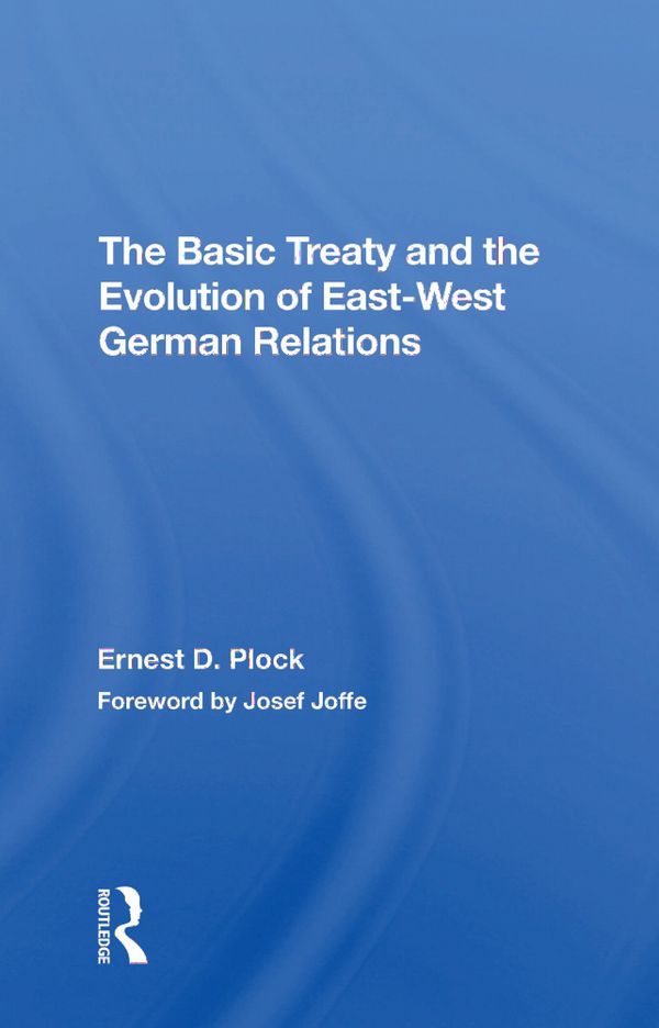 The Basic Treaty And The Evolution Of Eastwest German Relations | 1:a upplagan