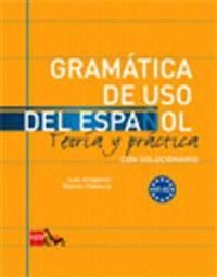 Gramatica De USO Del Espanol - Teoria Y Practica | 0:e upplagan