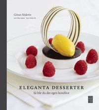 Eleganta desserter : så blir du din egen konditor
