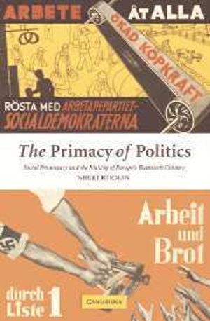 The primacy of politics : social democracy and the making of Europe's twentieth century | 1:a upplagan