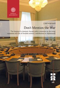 Dont Mention the War: The forging of a domestic foreign policy consensus on the entry, expansion and exit of Swedish military c