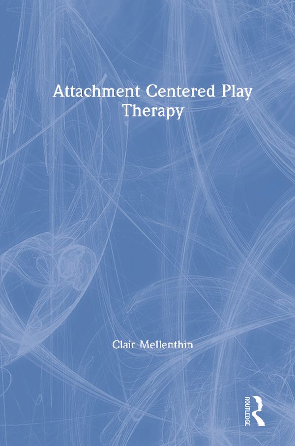 Attachment Centered Play Therapy | 1:a upplagan