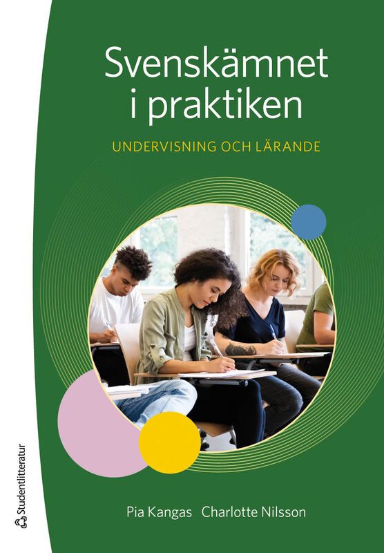 Svenskämnet i praktiken - Undervisning och lärande | 1:a upplagan