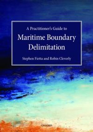 A Practitioner's Guide to Maritime Boundary Delimitation