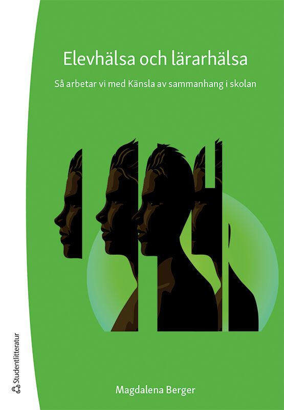 Elevhälsa och lärarhälsa - Så arbeter vi med Känsla av sammanhang i skolan | 1:a upplagan