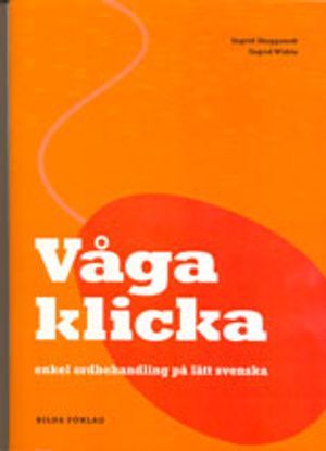 Våga klicka : enkel ordbehandling på lätt svenska | 3:e upplagan