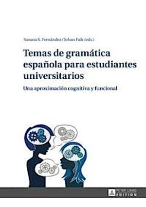 Temas de Gramatica Espanola Para Estudiantes Universitarios: Una Aproximacion Cognitiva y Funcional