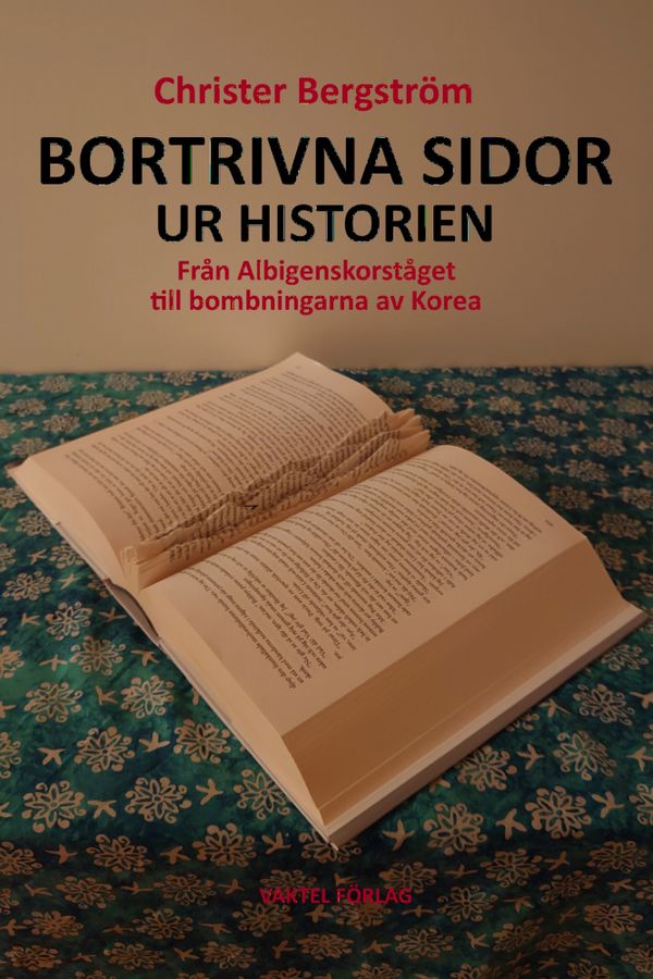 Bortrivna sidor ur historien – från Albigenskorståget till bombningarna av Korea | 1:a upplagan