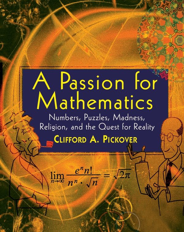 A Passion for Mathematics: Numbers, Puzzles, Madness, Religion, and the Quest for Reality | 1:a upplagan