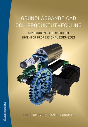 Grundläggande CAD och produktutveckling - Konstruera med Autodesk Inventor Professional 2013-2021 | 3:e upplagan