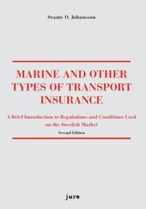 Marine and other types of transport insurance : a brief introduction to regulations and conditions on the Swedish market |  2:e upplagan