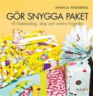 Gör snygga paket : till födelsedag, dop och andra högtider | 1:a upplagan