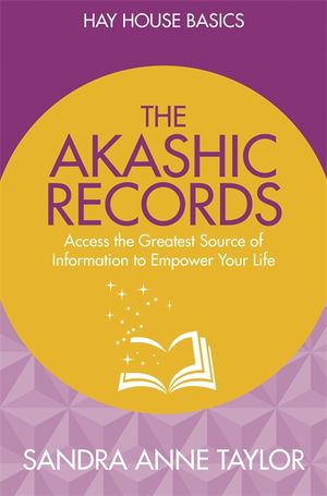 Akashic records - unlock the infinite power, wisdom and energy of the unive