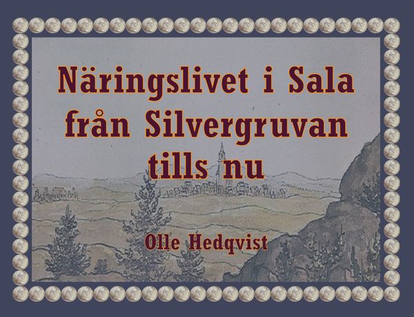 Näringslivet i Sala från Silvergruvan tills nu | 0:e upplagan
