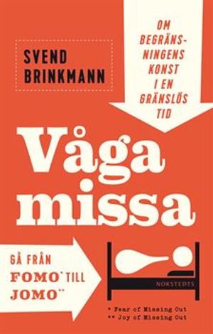 Våga missa! : Om begränsningens konst i en gränslös tid | 1:a upplagan