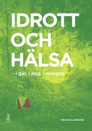 Idrott och hälsa - i går, i dag, i morgon | 1:a upplagan