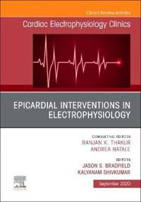 Epicardial Interventions in Electrophysiology An Issue of Cardiac Electrophysiology Clinics | 0:e upplagan