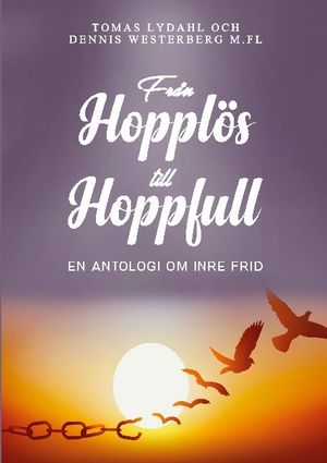 Från hopplös till hoppfull : en antologi om inre frid | 1:a upplagan