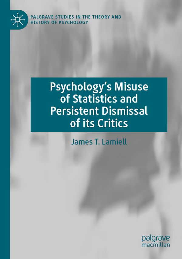 Psychology’s Misuse of Statistics and Persistent Dismissal of its Critics | 1:a upplagan