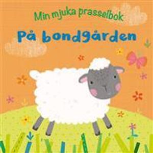 Min mjuka prasselbok : på bondgården