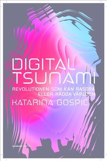 Digital tsunami : Hur havet av data kan rasera eller rädda världen
