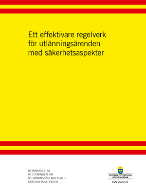 Ett effektivare regelverk för utlänningsärenden med säkerhetsaspekter. SOU