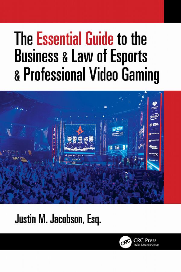 The Essential Guide to the Business & Law of Esports & Professional Video Gaming | 1:a upplagan