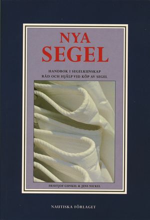 Nya segel : handbok i segelkunskap råd och hjälp vid köp av segel | 1:a upplagan