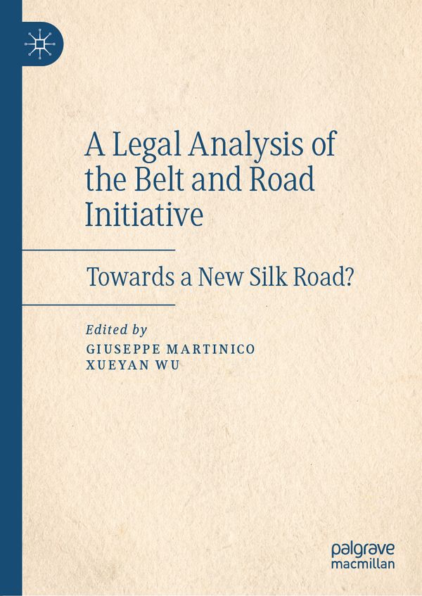 A Legal Analysis of the Belt and Road Initiative | 1:a upplagan