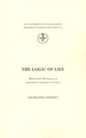 The Logic of Life Heidegger's Retrieval of Aristotle's Concept of Logos