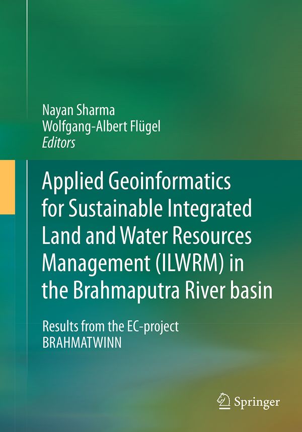 Applied Geoinformatics for Sustainable Integrated Land and Water Resources Management (ILWRM) in the Brahmaputra River basin | 1:a upplagan