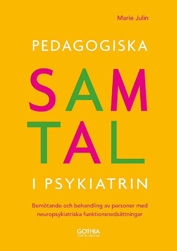 Pedagogiska samtal i psykiatrin : bemötande och behandling av personer med neuropsykiatriska funktionsnedsättningar | 0:e upplagan