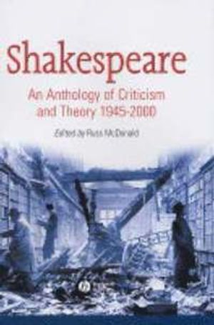 Shakespeare: An Anthology of Criticism and Theory 1945-2000 | 1:a upplagan