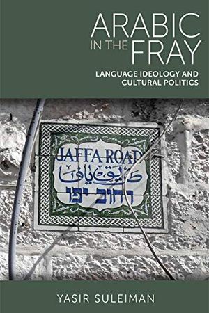 Arabic in the fray - language ideology and cultural politics