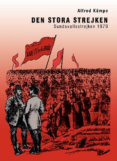Den stora strejken : Sundsvallsstrejken 1879 | 1:a upplagan
