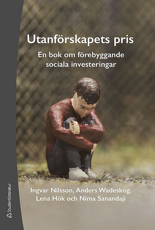 Utanförskapets pris : en bok om förebyggande sociala investeringar | 1:a upplagan