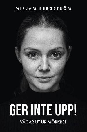 Ger inte upp! Vägar ut ur mörket