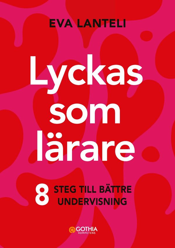 Lyckas som lärare : åtta steg till en bättre undervisning | 1:a upplagan